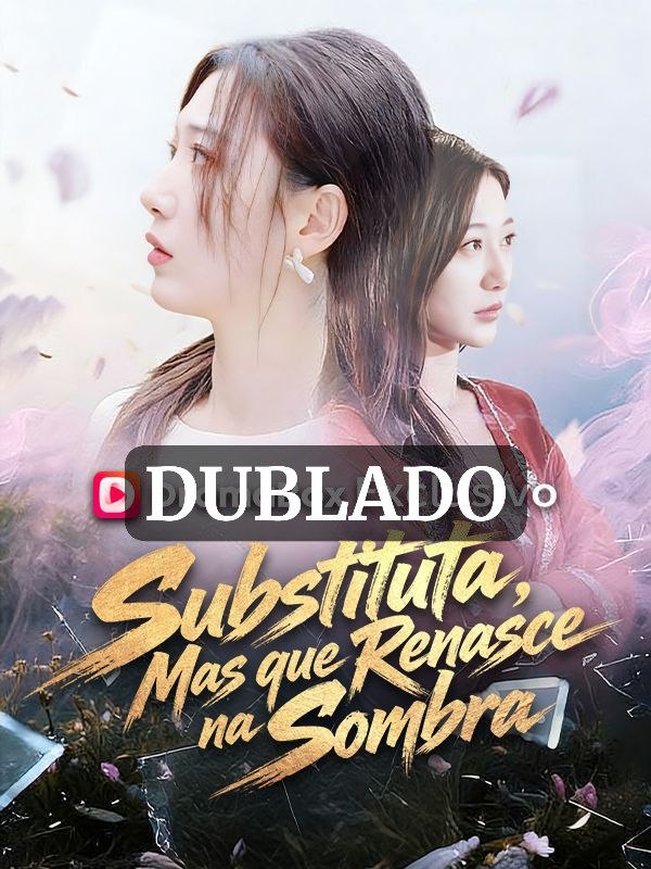 Assistir Substituta, mas que renasce na sombra Grátis Online | iCinePlay