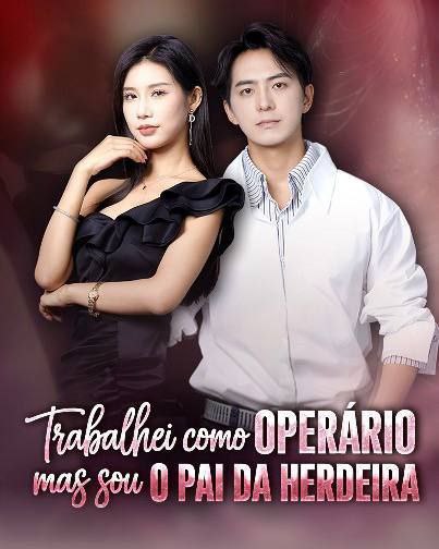 Trabalhei como Operário, Mas Sou o Pai da Herdeira — Compre por R$3,00 | iCine Store