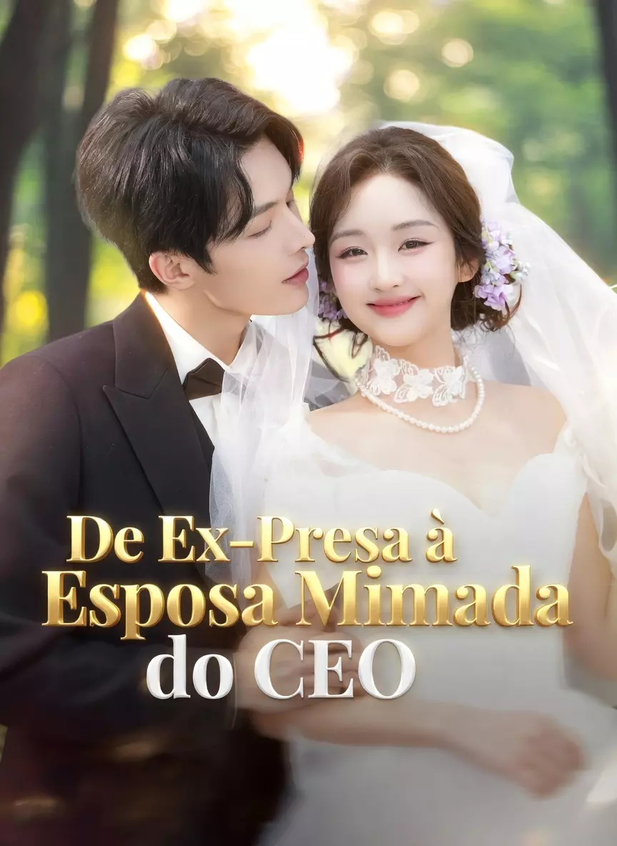 Assistir De Ex-Presa a Esposa mimada do Ceo Grátis Online | iCinePlay